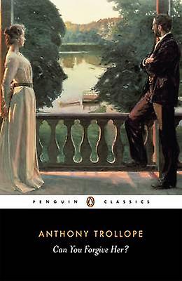 Can You Forgive Her by Anthony Trollope Paperback