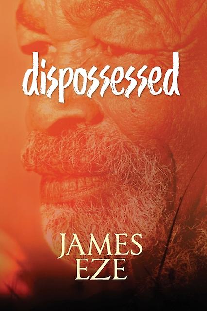 Dispossessed by James Ngwu Eze Paperback