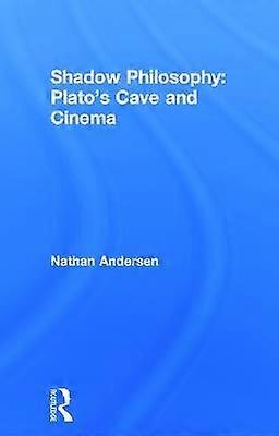 Shadow Philosophy: Plato's Cave and Cinema
