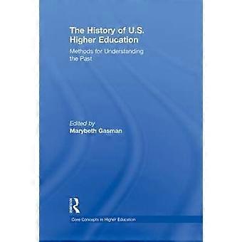 The History of U.S. Higher Education - Methods for Understanding the Past