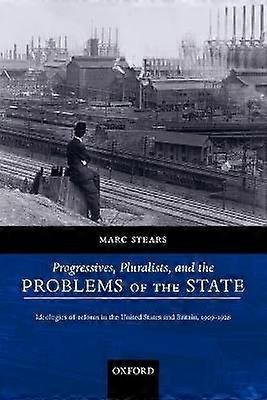 Progressives Pluralists and the Problems of the State