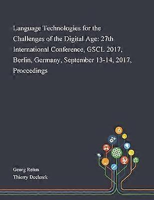 Language Technologies for the Challenges of the Digital Age 27th International Conference GSCL 2017 Berlin Germany September 1314 2017 Proceedings