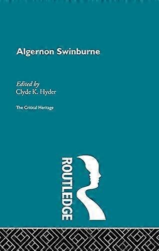 Algernon Swinburne: The Critical Heritage