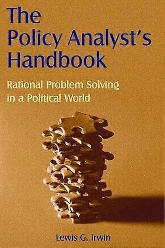 The Policy Analysts Handbook: Rational Problem Solving in a Political World