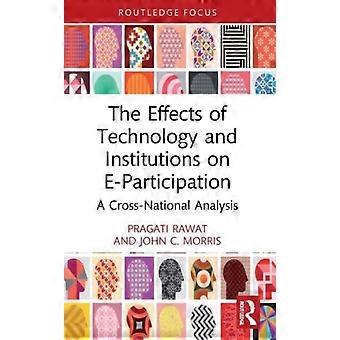 The Effects Of Technology And Institutions On E-participation A Cross-national A - Pragati Rawat