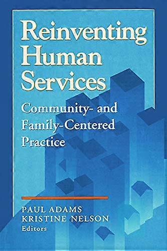 Reinventing Human Services: Community and Family Centered Practice