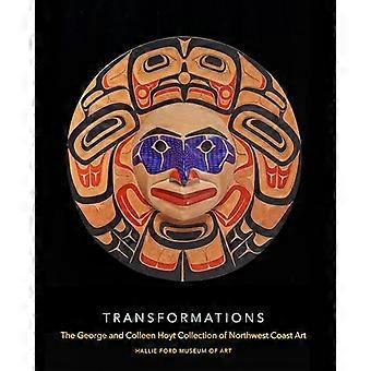 Transformations The George and Colleen Hoyt Collection of Northwest Coast Art