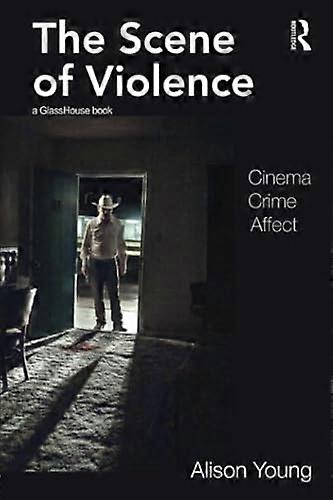 De scène van geweld: cinema, misdaad, affect