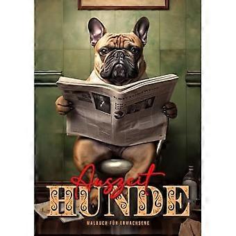 Auszeit Hunde Malbuch für Erwachsene: lystige Hunde Malbuch Erwachsene Graustufen | auch Hunde brauchen eine Auszeit | Graustufen Malbuch Hunde Ausmal