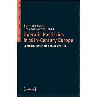 Opernpastticcios im Europa des 18. Jahrhunderts - Kontexte, Materialien und Ästhetiken (Mainzer Historische Kulturwissenschaften)