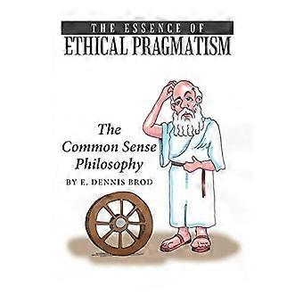 L'essenza del pragmatismo etico La filosofia del buon senso - E. Dennis Brod - Copertina rigida - en Book