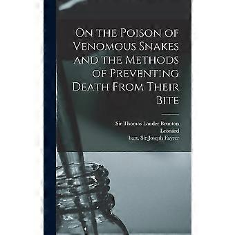 On the poison of venomous snakes and the methods of preventing death from their bite