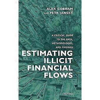 Estimating Illicit Financial Flows A Critical Guide to the Data Methodologies and Findings