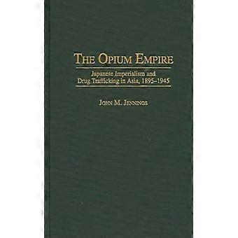 O Império do Ópio: Imperialismo Japonês e Tráfico de Drogas na Ásia (1895-1945) - John Jennings - Capa dura - Livro em inglês - História