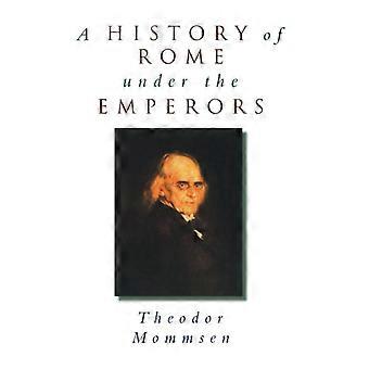 A History Of Rome Under The Emperors - Theodor Mommsen - Hardcover - English Book - History