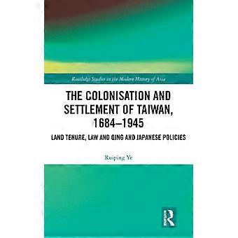 Colonização e povoamento de Taiwan 1684-1945: Lei de posse de terras e Qi - Ruiping Ye - Capa dura - Livro em inglês - História