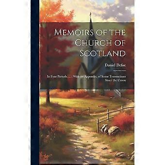 Memoirs Of The Church Of Scotland In Four Periods. With An Appendix Of Som - Daniel Defoe - Hardcover - en Book