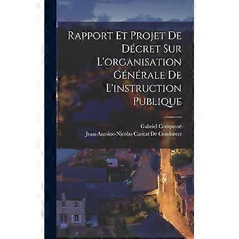 Rapport Et Projet De Dcret Sur L'organisation Gnrale De L'instruction Publique - Gabriel Compayr - Paperback - English Book - History