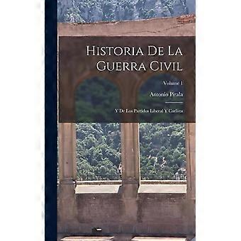 Historia De La Guerra Civil Y De Los Partidos Liberal Y Carlista Volume 1 - Antonio Pirala - Hardcover - English Book - History