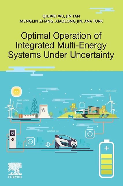 Optimal Operation Of Integrated Multi-energy Systems Under Uncertainty by Turk, Ana PhD candidate, Technical University of Denmark, Denmark Paperback