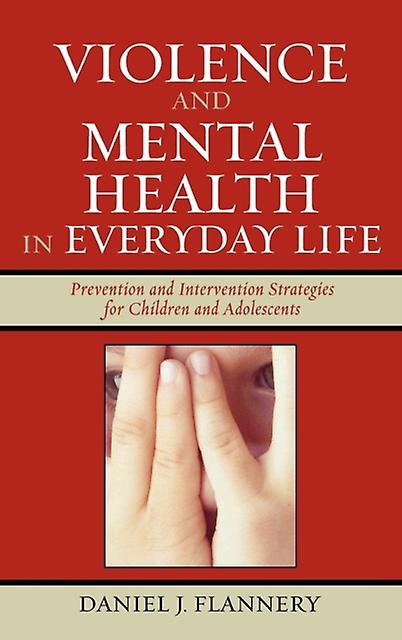 Violence And Mental Health In Everyday Life by Daniel J. Flannery Paperback Book