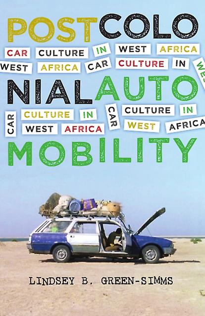Postcolonial Automobility by Lindsey B. GreenSimms Paperback