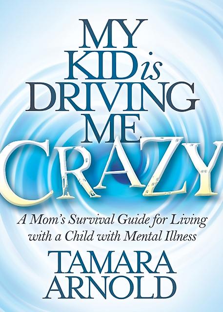 My Kid Is Driving Me Crazy by Tamara Arnold Paperback Book