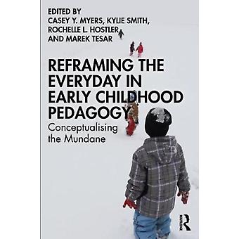 Reframing The Everyday In Early Childhood Pedagogy Conceptualising The Mundane - Taylor & Francis Ltd