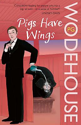Pigs Have Wings - P.G. Wodehouse