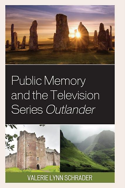 Public Memory And The Television Series Outlander by Valerie Lynn Schrader Paperback Book