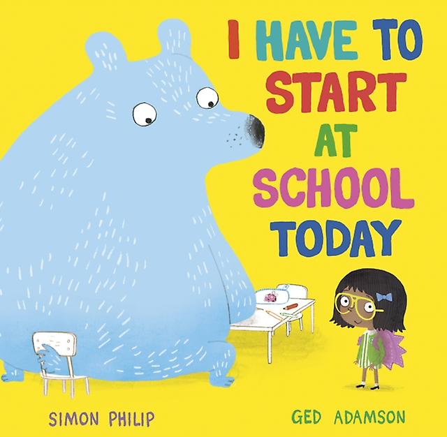 I Have To Start At School Today by Simon Philip Paperback Book