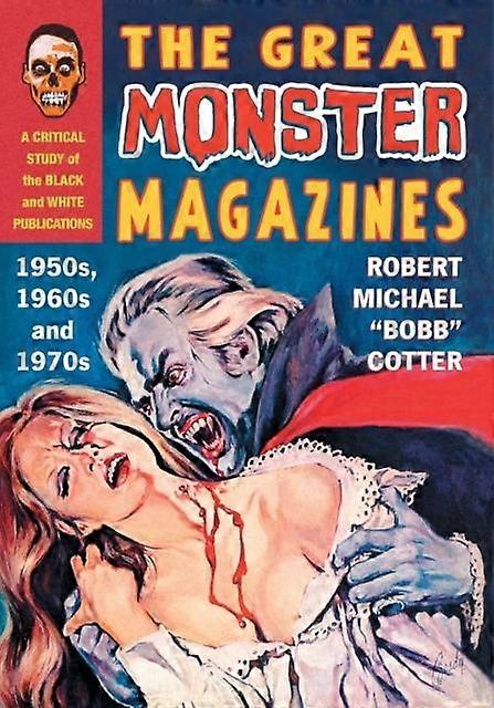 The Great Monster Magazines by Robert Michael Bobb Cotter Paperback