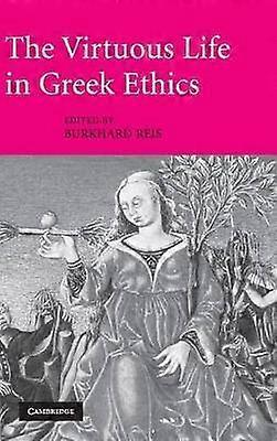 The Virtuous Life in Greek Ethics