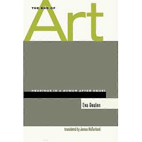 The End of Art: Readings in a Rumor after Hegel