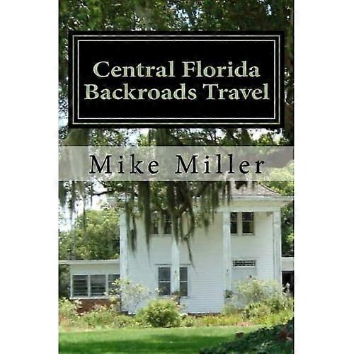 Central Florida Backroads Travel: Day Trips Off the Beaten Path