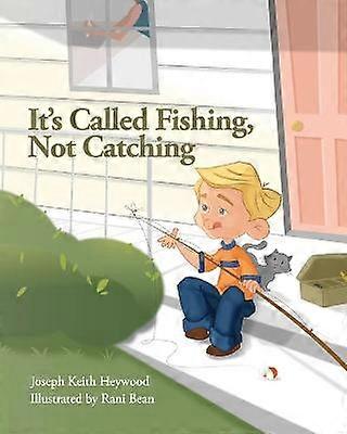 It's Called Fishing Not Catching