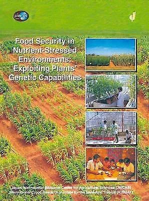 Food Security in Nutrient-Stressed Environments: Exploiting Plants' Genetic Capabilities