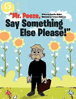 Mr Peeze Say Something Else Please
