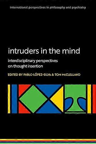 Intruders in the Mind: Interdisciplinary Perspectives on Thought Insertion