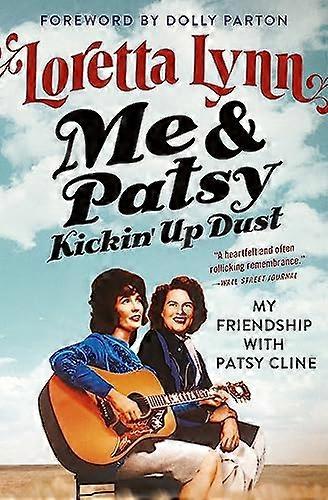 Me & Patsy Kickin Up Dust: My Friendship with Patsy Cline