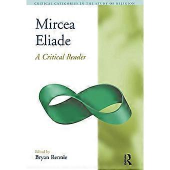 Mircea Eliade A Critical Reader