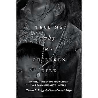 Tell Me Why My Children Died Rabies Indigenous Knowledge and Communicative Justice