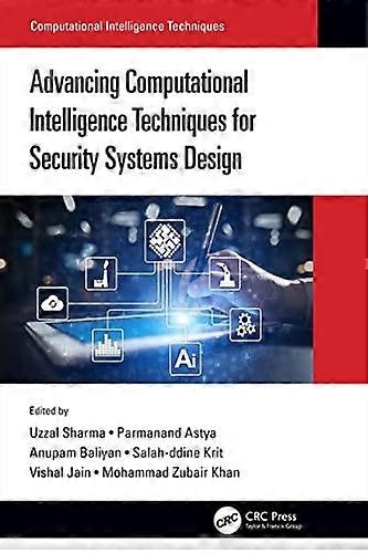 Advancing Computational Intelligence Techniques for Security Systems Design