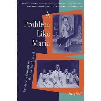 Een probleem als Maria: Gender en seksualiteit in het Amerikaanse Musical (Triangulations: lesbisch/homo/Queer Theater /...