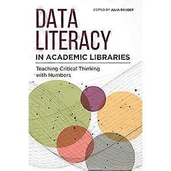 Data Literacy in Academic Libraries: Teaching Critical Thinking with Numbers