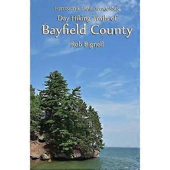 Bayfieldin piirikunnan päivävaellusreitit: Hittin' the Trail: Wisconsin