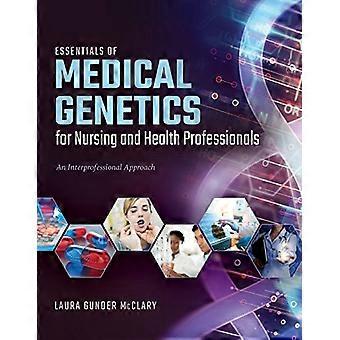 Essentials Of Medical Genetics For Nursing And Health Professionals