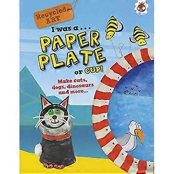 Olin paperilautanen tai kuppi - Kierrätetty taide