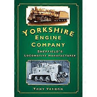 Yorkshire Engine Company Sheffields Locomotive Manufacturer