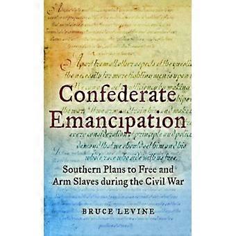 Confederação, Emancipação, Planos do Sul para prender e armar escravos durante a Guerra Civil - Bruce Levine - Capa dura - Livro em inglês - História
